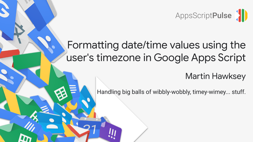 formatting-date-time-values-using-the-user-s-timezone-in-google-apps-script-appsscriptpulse